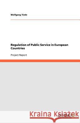 Regulation of Public Service in European Countries Wolfgang Tiede   9783640881291