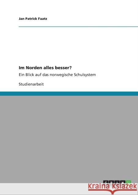 Im Norden alles besser?: Ein Blick auf das norwegische Schulsystem Faatz, Jan Patrick 9783640882885 Grin Verlag