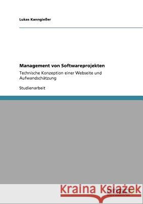 Management von Softwareprojekten : Technische Konzeption einer Webseite und Aufwandschätzung Lukas Kanngi 9783640883240 Grin Verlag