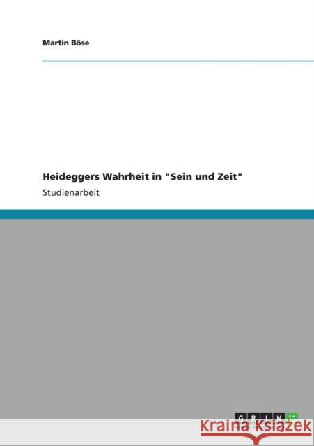 Heideggers Wahrheit in Sein und Zeit Martin B 9783640889853 Grin Verlag