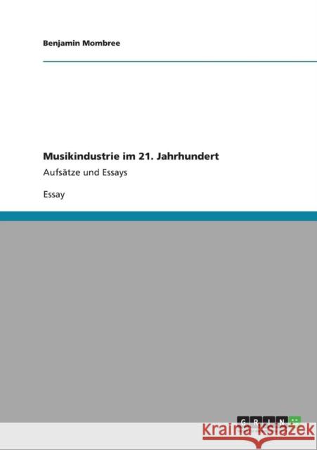 Musikindustrie im 21. Jahrhundert: Aufsätze und Essays Mombree, Benjamin 9783640891320 Grin Verlag