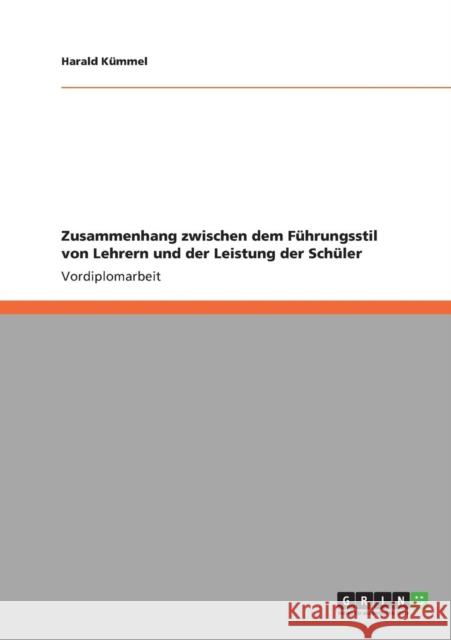 Zusammenhang zwischen dem Führungsstil von Lehrern und der Leistung der Schüler Kümmel, Harald 9783640894086 Grin Verlag