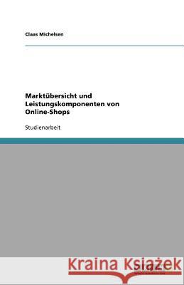 Marktübersicht und Leistungskomponenten von Online-Shops Claas Michelsen 9783640895830