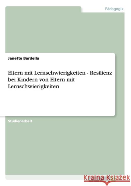 Eltern mit Lernschwierigkeiten - Resilienz bei Kindern von Eltern mit Lernschwierigkeiten Janette Bardella 9783640896349 Grin Verlag