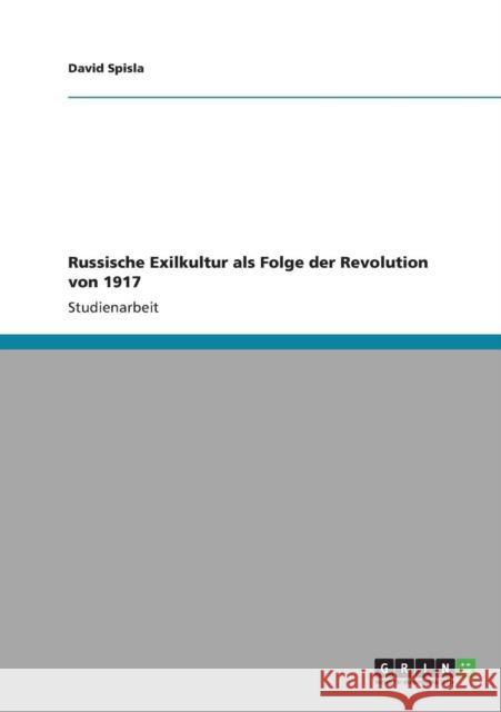 Russische Exilkultur als Folge der Revolution von 1917 David Spisla 9783640897711