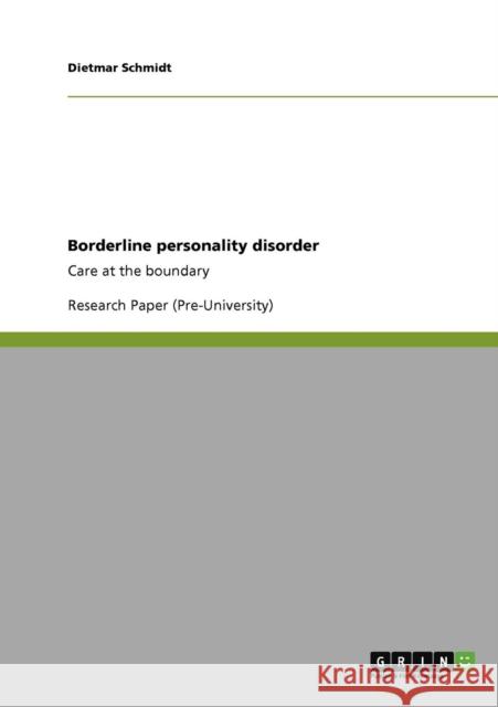 Borderline personality disorder: Care at the boundary Schmidt, Dietmar 9783640900114