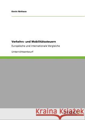 Verkehrs- und Mobilitätssteuern: Europäische und internationale Vergleiche Niehaus, Kevin 9783640900978
