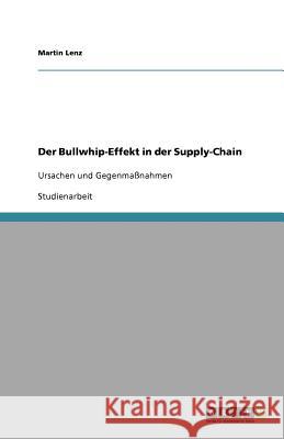 Der Bullwhip-Effekt in Der Supply-Chain Martin Lenz 9783640903436