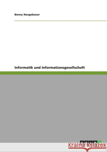 Informatik und Informationsgesellschaft Benny Neugebauer 9783640904433 Grin Verlag
