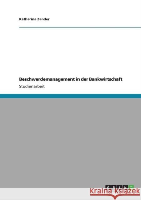 Beschwerdemanagement in der Bankwirtschaft Katharina Zander 9783640905683 Grin Verlag