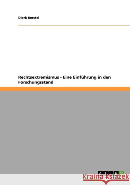 Rechtsextremismus. Eine Einführung in den Forschungsstand Borstel, Dierk 9783640905829