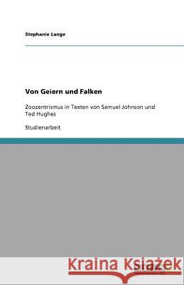 Von Geiern und Falken : Zoozentrismus in Texten von Samuel Johnson und Ted Hughes Stephanie Lange 9783640907700 Grin Verlag