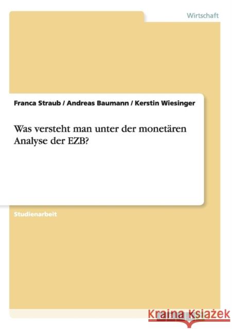 Was versteht man unter der monetären Analyse der EZB? Straub, Franca 9783640908356 Grin Verlag