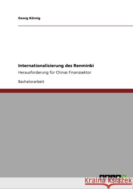 Internationalisierung des Renminbi: Herausforderung für Chinas Finanzsektor Körnig, Georg 9783640909728 Grin Verlag