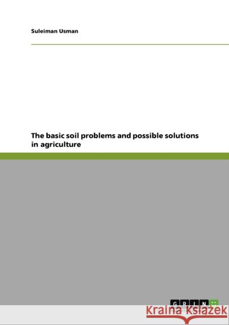 The basic soil problems and possible solutions in agriculture Suleiman Usman   9783640921362 GRIN Verlag oHG