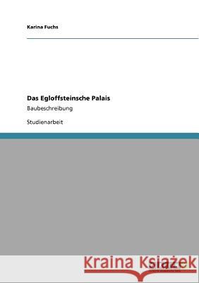 Das Egloffsteinsche Palais: Baubeschreibung Fuchs, Karina 9783640923854 Grin Verlag