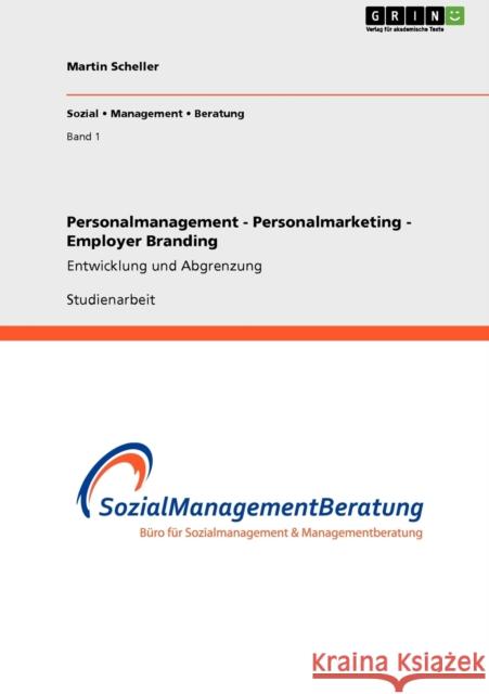 Personalmanagement - Personalmarketing - Employer Branding: Entwicklung und Abgrenzung Scheller, Martin 9783640924653 Grin Verlag