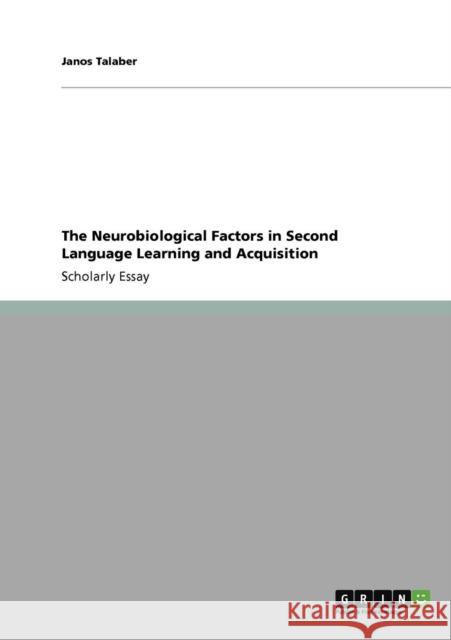 The Neurobiological Factors in Second Language Learning and Acquisition Janos Talaber   9783640930623 GRIN Verlag oHG
