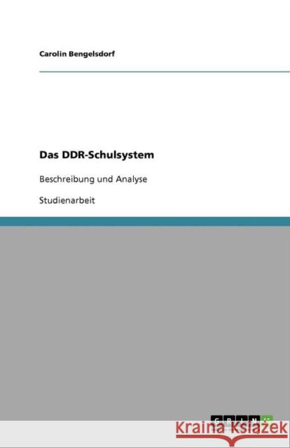 Das DDR-Schulsystem: Beschreibung und Analyse Bengelsdorf, Carolin 9783640932252 Grin Verlag