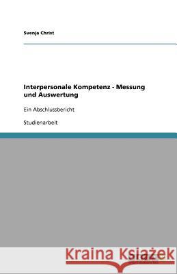 Interpersonale Kompetenz - Messung und Auswertung Svenja Christ 9783640934805 Grin Verlag