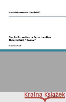 Das Performative in Peter Handkes Theaterstück 