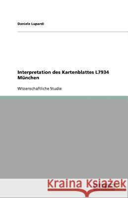 Interpretation des Kartenblattes L7934 München Daniele Lupardi 9783640944378 Grin Verlag