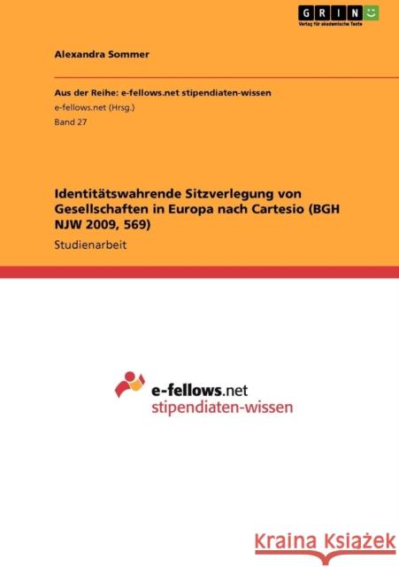 Identitätswahrende Sitzverlegung von Gesellschaften in Europa nach Cartesio (BGH NJW 2009, 569) Sommer, Alexandra 9783640945047 Grin Verlag