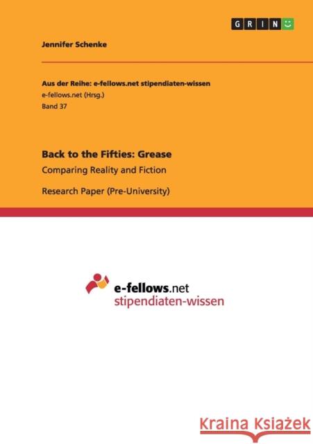 Back to the Fifties: Grease: Comparing Reality and Fiction Schenke, Jennifer 9783640945535 GRIN Verlag oHG