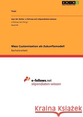 Mass Customization als Zukunftsmodell Rocky Ed. Tuan 9783640946426 Grin Verlag