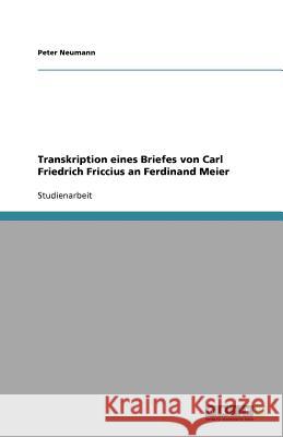 Transkription eines Briefes von Carl Friedrich Friccius an Ferdinand Meier Peter Neumann 9783640946778