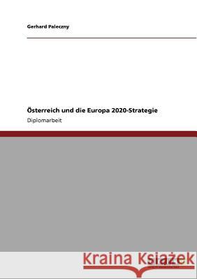 Österreich und die Europa 2020-Strategie Paleczny, Gerhard 9783640946969 Grin Verlag