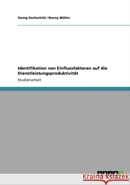 Identifikation von Einflussfaktoren auf die Dienstleistungsproduktivität Hochschild, Georg 9783640948666 Grin Verlag