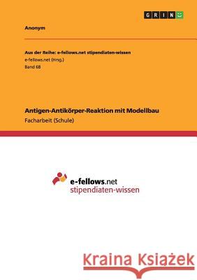 Antigen-Antikörper-Reaktion mit Modellbau Anonym 9783640949410 Grin Publishing