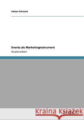 Events als Marketinginstrument Fabian Schmied 9783640951451 Grin Verlag