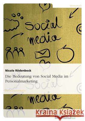 Die Bedeutung von Social Media im Personalmarketing Nicole R 9783640954100 Grin Verlag