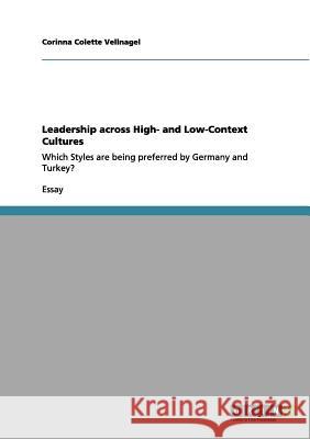 Leadership across High- and Low-Context Cultures: Which Styles are being preferred by Germany and Turkey? Vellnagel, Corinna Colette 9783640956708 Grin Verlag