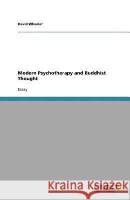 Modern Psychotherapy and Buddhist Thought David Wheeler 9783640958511