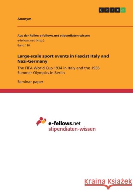 Large-Scale Sport Events in Fascist Italy and Nazi-Germany Alexander Stimpfle 9783640961740