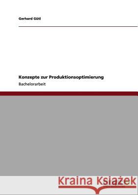 Konzepte zur Produktionsoptimierung Gerhard G 9783640962518 Grin Verlag