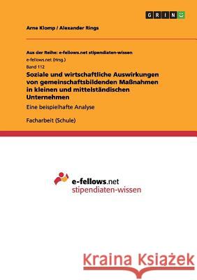 Soziale und wirtschaftliche Auswirkungen von gemeinschaftsbildenden Maßnahmen in kleinen und mittelständischen Unternehmen: Eine beispielhafte Analyse Klomp, Arne 9783640962600