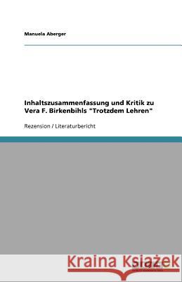 Inhaltszusammenfassung und Kritik zu Vera F. Birkenbihls Trotzdem Lehren Manuela Aberger 9783640962839 Grin Verlag