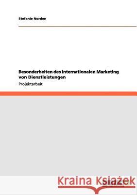 Besonderheiten des internationalen Marketing von Dienstleistungen Stefanie Norden 9783640964857 Grin Verlag