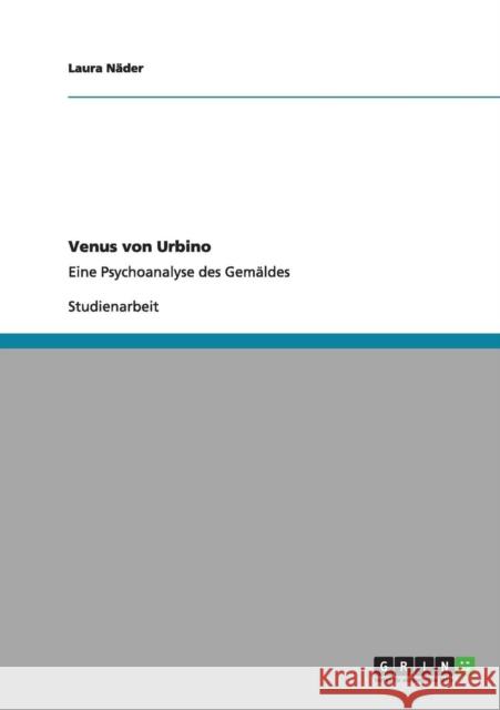 Venus von Urbino: Eine Psychoanalyse des Gemäldes Näder, Laura 9783640966318 Grin Verlag