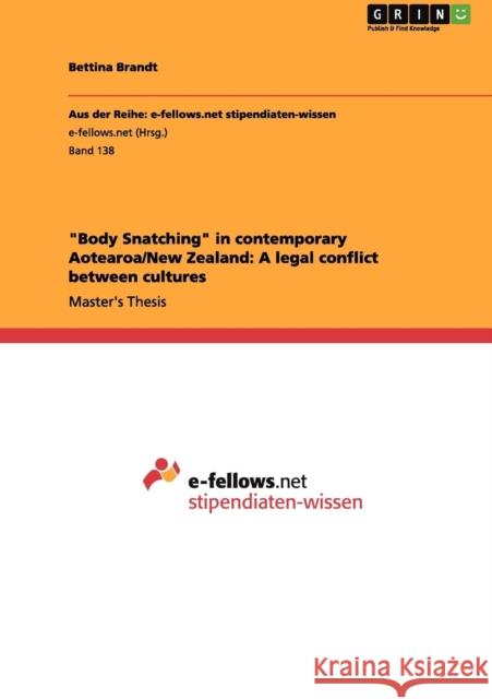 Body Snatching in contemporary Aotearoa/New Zealand: A legal conflict between cultures Brandt, Bettina 9783640967278 Grin Verlag