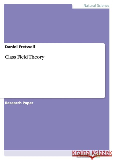 Class Field Theory Daniel Fretwell   9783640969296 GRIN Verlag oHG