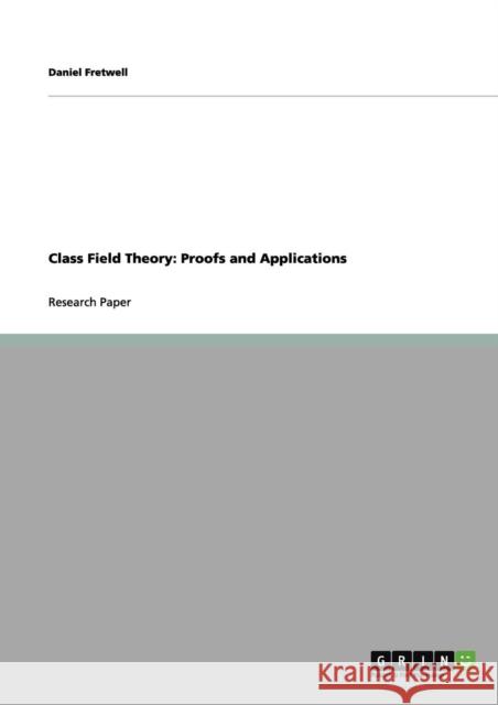 Class Field Theory: Proofs and Applications Fretwell, Daniel 9783640969319 Grin Verlag