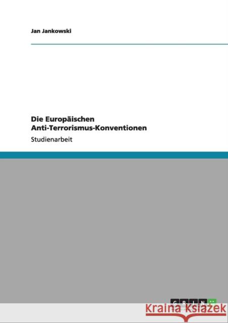 Die Europäischen Anti-Terrorismus-Konventionen Jankowski, Jan 9783640973354 Grin Verlag