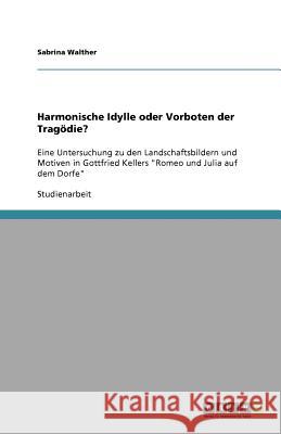 Harmonische Idylle oder Vorboten der Tragoedie? Sabrina Walther 9783640974627 Grin Verlag