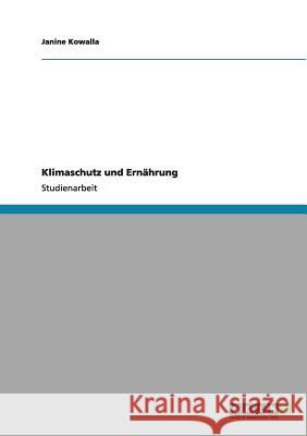 Klimaschutz und Ernährung Kowalla, Janine 9783640974757 Grin Verlag