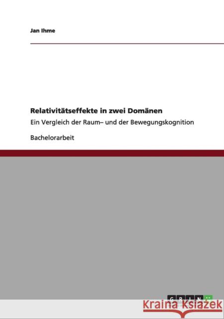 Relativitätseffekte in zwei Domänen: Ein Vergleich der Raum- und der Bewegungskognition Ihme, Jan 9783640978892 Grin Verlag